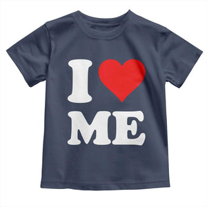 I Love Me Toddler T Shirt Funny Self Love Heart Positive Vibes TS10 Navy Print Your Wear