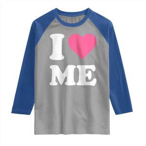 I Love Me Raglan Shirt Funny Self Love Pink Heart Positive Vibes TS10 Sport Gray Royal Print Your Wear