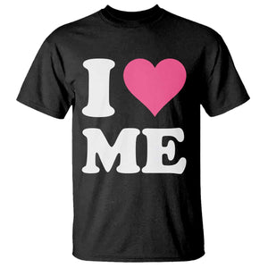 I Love Me T Shirt Funny Self Love Pink Heart Positive Vibes TS10 Black Print Your Wear