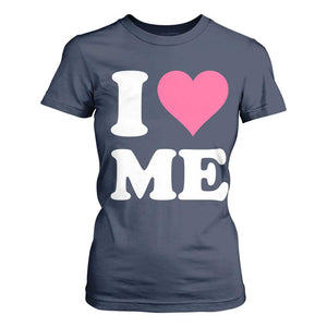 I Love Me T Shirt For Women Funny Self Love Pink Heart Positive Vibes TS10 Navy Print Your Wear