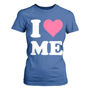 I Love Me T Shirt For Women Funny Self Love Pink Heart Positive Vibes TS10 Royal Blue Print Your Wear
