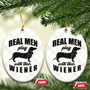 Funny Dachshund Dad Ceramic Ornament Real Men Play With Their Wiener Dog Dad Gag Gift TS10 Print Your Wear