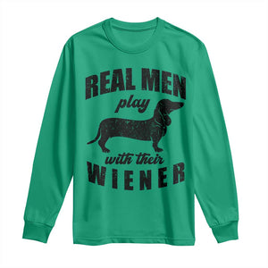 Funny Dachshund Dad Long Sleeve Shirt Real Men Play With Their Wiener Dog Dad Gag Gift TS10 Irish Green Print Your Wear