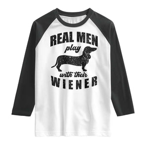 Funny Dachshund Dad Raglan Shirt Real Men Play With Their Wiener Dog Dad Gag Gift TS10 White Black Print Your Wear