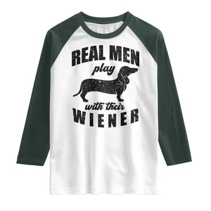 Funny Dachshund Dad Raglan Shirt Real Men Play With Their Wiener Dog Dad Gag Gift TS10 White Dark Forest Green Print Your Wear
