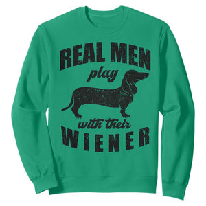 Funny Dachshund Dad Sweatshirt Real Men Play With Their Wiener Dog Dad Gag Gift TS10 Irish Green Print Your Wear