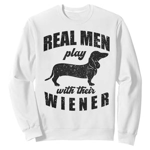 Funny Dachshund Dad Sweatshirt Real Men Play With Their Wiener Dog Dad Gag Gift TS10 White Print Your Wear