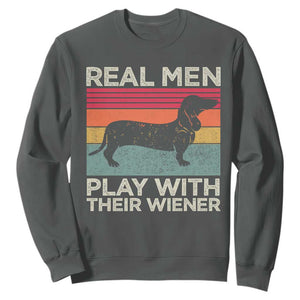 Funny Dachshund Dad Sweatshirt Retro Real Men Play With Their Wiener Dog Dad Gag Gift TS10 Dark Heather Print Your Wear