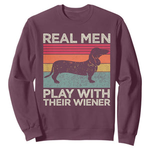 Funny Dachshund Dad Sweatshirt Retro Real Men Play With Their Wiener Dog Dad Gag Gift TS10 Maroon Print Your Wear