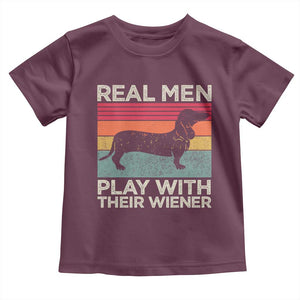 Funny Dachshund Dad Toddler T Shirt Retro Real Men Play With Their Wiener Dog Dad Gag Gift TS10 Maroon Print Your Wear