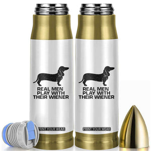 Funny Dachshund Dog Dad Bullet Tumbler Real Men Play With Their Wiener Pet Father Gag Gift TS10 White Print Your Wear