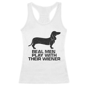 Funny Dachshund Dog Dad Racerback Tank Top Real Men Play With Their Wiener Pet Father Gag Gift TS10 White Print Your Wear