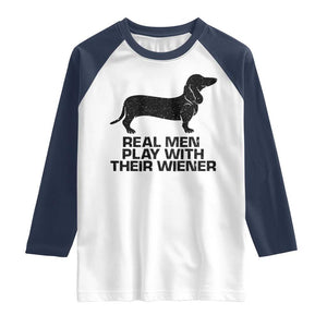 Funny Dachshund Dog Dad Raglan Shirt Real Men Play With Their Wiener Pet Father Gag Gift TS10 White Navy Print Your Wear