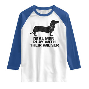 Funny Dachshund Dog Dad Raglan Shirt Real Men Play With Their Wiener Pet Father Gag Gift TS10 White Royal Print Your Wear