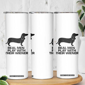 Funny Dachshund Dog Dad Skinny Tumbler Real Men Play With Their Wiener Pet Father Gag Gift TS10 Print Your Wear