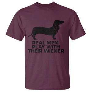 Funny Dachshund Dog Dad T Shirt Real Men Play With Their Wiener Pet Father Gag Gift TS10 Maroon Print Your Wear