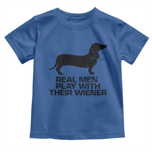 Funny Dachshund Dog Dad Toddler T Shirt Real Men Play With Their Wiener Pet Father Gag Gift TS10 Royal Blue Print Your Wear