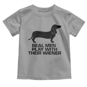Funny Dachshund Dog Dad Toddler T Shirt Real Men Play With Their Wiener Pet Father Gag Gift TS10 Sport Gray Print Your Wear