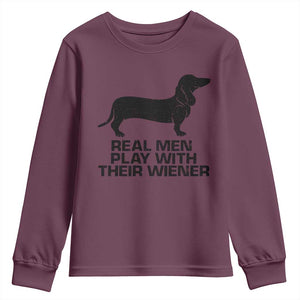 Funny Dachshund Dog Dad Youth Sweatshirt Real Men Play With Their Wiener Pet Father Gag Gift TS10 Maroon Print Your Wear