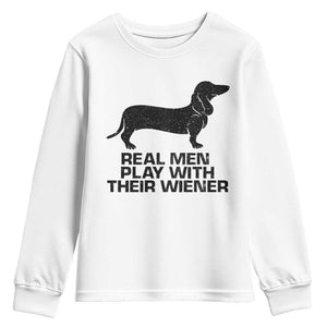 Funny Dachshund Dog Dad Youth Sweatshirt Real Men Play With Their Wiener Pet Father Gag Gift TS10 White Print Your Wear