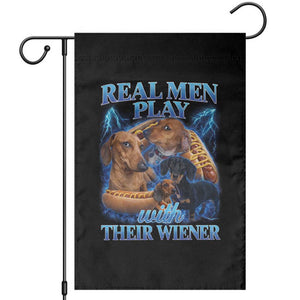 Funny Dachshund Dog Dad Garden Flag Real Men Play With Their Wiener Funny Offensive TS10 Black Print Your Wear