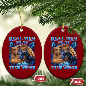 Funny Dachshund Dog Dad Ceramic Ornament Real Men Play With Their Wiener Funny Offensive TS10 Print Your Wear