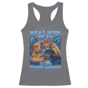 Funny Dachshund Dog Dad Racerback Tank Top Real Men Play With Their Wiener Funny Offensive TS10 Charcoal Print Your Wear
