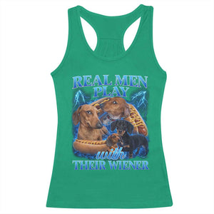 Funny Dachshund Dog Dad Racerback Tank Top Real Men Play With Their Wiener Funny Offensive TS10 Irish Green Print Your Wear