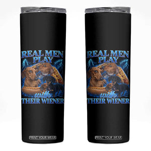 Funny Dachshund Dog Dad Skinny Tumbler Real Men Play With Their Wiener Funny Offensive TS10 Black Print Your Wear
