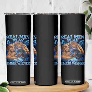 Funny Dachshund Dog Dad Skinny Tumbler Real Men Play With Their Wiener Funny Offensive TS10 Print Your Wear