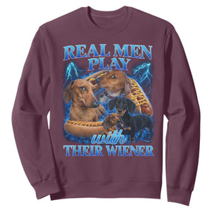 Funny Dachshund Dog Dad Sweatshirt Real Men Play With Their Wiener Funny Offensive TS10 Maroon Print Your Wear
