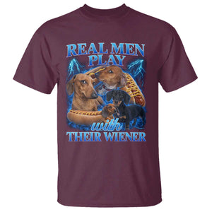 Funny Dachshund Dog Dad T Shirt Real Men Play With Their Wiener Funny Offensive TS10 Maroon Print Your Wear