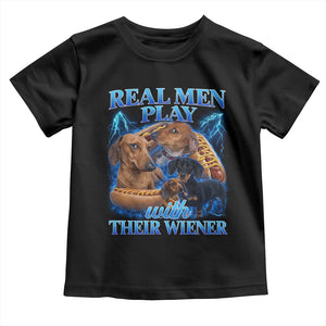 Funny Dachshund Dog Dad Toddler T Shirt Real Men Play With Their Wiener Funny Offensive TS10 Black Print Your Wear