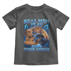 Funny Dachshund Dog Dad Toddler T Shirt Real Men Play With Their Wiener Funny Offensive TS10 Dark Heather Print Your Wear