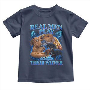 Funny Dachshund Dog Dad Toddler T Shirt Real Men Play With Their Wiener Funny Offensive TS10 Navy Print Your Wear