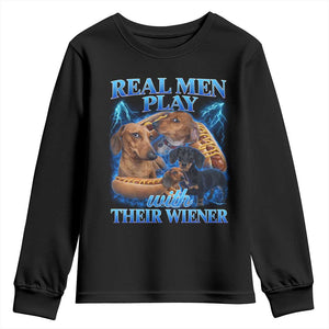 Funny Dachshund Dog Dad Youth Sweatshirt Real Men Play With Their Wiener Funny Offensive TS10 Black Print Your Wear