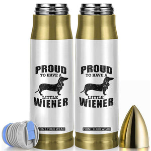 Proud to Have A Little Wiener Bullet Tumbler Funny Offensive Dachshund Retro 90s TS10 White Print Your Wear