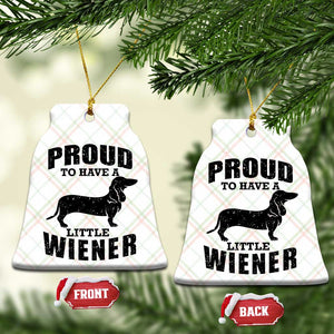 Proud to Have A Little Wiener Ceramic Ornament Funny Offensive Dachshund Retro 90s TS10 Print Your Wear