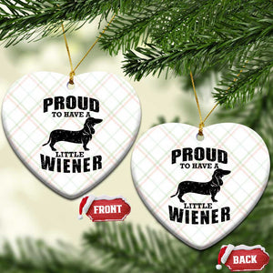 Proud to Have A Little Wiener Ceramic Ornament Funny Offensive Dachshund Retro 90s TS10 Print Your Wear