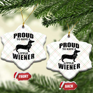 Proud to Have A Little Wiener Ceramic Ornament Funny Offensive Dachshund Retro 90s TS10 Print Your Wear