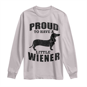 Proud to Have A Little Wiener Long Sleeve Shirt Funny Offensive Dachshund Retro 90s TS10 Ice Gray Print Your Wear