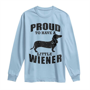 Proud to Have A Little Wiener Long Sleeve Shirt Funny Offensive Dachshund Retro 90s TS10 Light Blue Print Your Wear