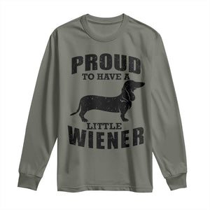 Proud to Have A Little Wiener Long Sleeve Shirt Funny Offensive Dachshund Retro 90s TS10 Military Green Print Your Wear