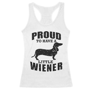 Proud to Have A Little Wiener Racerback Tank Top Funny Offensive Dachshund Retro 90s TS10 White Print Your Wear