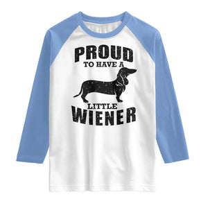 Proud to Have A Little Wiener Raglan Shirt Funny Offensive Dachshund Retro 90s TS10 White Carolina Blue Print Your Wear