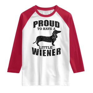 Proud to Have A Little Wiener Raglan Shirt Funny Offensive Dachshund Retro 90s TS10 White Red Print Your Wear