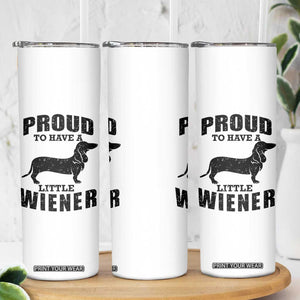 Proud to Have A Little Wiener Skinny Tumbler Funny Offensive Dachshund Retro 90s TS10 Print Your Wear