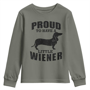 Proud to Have A Little Wiener Youth Sweatshirt Funny Offensive Dachshund Retro 90s TS10 Military Green Print Your Wear