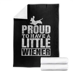 Funny Wiener Dog Lover Throw Blanket Dog Weenie Proud to Have A Little Wiener Dachshund TS10 Black Print Your Wear
