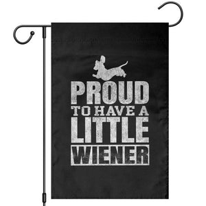 Funny Wiener Dog Lover Garden Flag Dog Weenie Proud to Have A Little Wiener Dachshund TS10 Black Print Your Wear